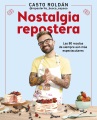 Nostalgia repostera : las 80 recetas de siempre aún más espectaculares. [Spanish]