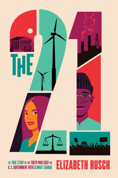 The 21 : the true story of the youth who sued the U.S. government over climate change