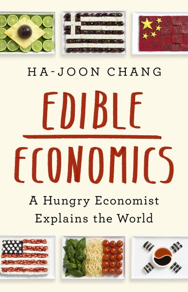 Edible economics : a hungry economist explains the world
