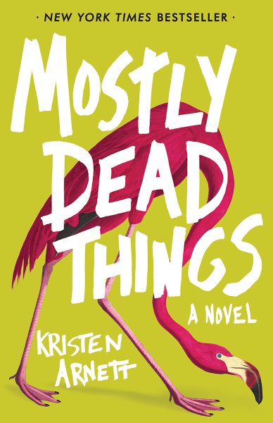 Mostly dead things : a novel