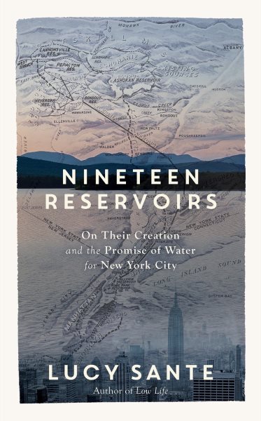 Book jacket for Nineteen Reservoirs: On Their Creation and Promise of Water for New York City by Lucy Sante