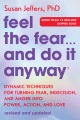 Feel the fear... and do it anyway : dynamic techniques for turning fear, indecision, and anger into power, action, and love