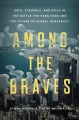 Among the braves : hope, struggle, and exile in the battle for Hong Kong and the future of global democracy