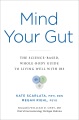 Mind your gut : the science-based, whole body guide to living with IBS