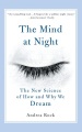 The mind at night : the new science of how and why we dream