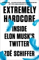 Extremely hardcore : inside Elon Musk