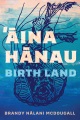 ʻĀina hānau = Birth land