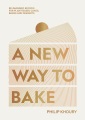 A new way to bake : re-imagined recipes for plant-based cakes, bakes and desserts