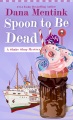Spoon to be dead : a shake shop mystery