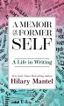 A memoir of my former self : a life in writing