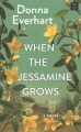 When the jessamine grows : a novel