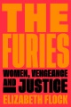 The furies : women, vengeance, and justice