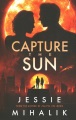 Capture the sun : a novel