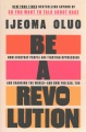 Be a revolution : how everyday people are fighting oppression and changing the world--and how you can, too