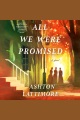 All We Were Promised [electronic resource]