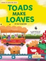 Toads make loaves