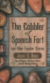 The cobbler of Spanish Fort and other frontier stories