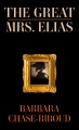 The great Mrs. Elias : a novel based on a true story