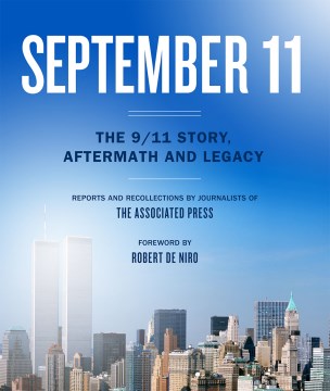 September 11 : the 9/11 story, aftermath, and legacy