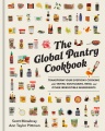 The global pantry cookbook : transform your everyday cooking with tahini, gochujang, miso, and other irresistible ingredients