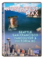Northwest to the max : Seattle, San Francisco, Vancouver & Victoria, BC