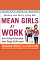 Mean Girls at Work [electronic resource]