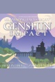 101 Amazing Facts About Genshin Impact [electronic resource]