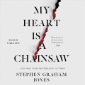 My Heart Is a Chainsaw [electronic resource]