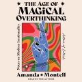 The Age of Magical Overthinking [electronic resource]