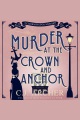 Murder at the Crown and Anchor [electronic resource]