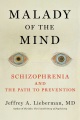Malady of the mind : schizophrenia and the path to prevention