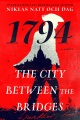 1794 : the city between the bridges : a novel