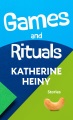 Games and rituals : stories