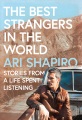 The best strangers in the world : stories from a life spent listening