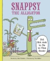 Snappsy the alligator did not ask to be in this book!