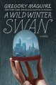 A wild winter swan : a novel