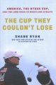 The cup they couldn't lose : America, the Ryder Cup, and the long road to Whistling Straits