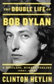 The double life of Bob Dylan : a restless, hungry feeling, 1941-1966