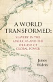 A world transformed : slavery in the Americas and the origins of global power