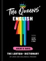 The queens' English : the LGBTQIA+ dictionary of lingo and colloquial phrases