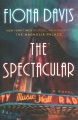The spectacular : a novel