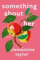 Something about her : a novel