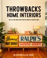 Throwbacks home interiors : one of a kind home design from reclaimed & salvaged goods