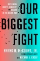 Our biggest fight : reclaiming liberty, humanity, and dignity in the digital age