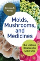 Molds, mushrooms, and medicines : our lifelong relationship with fungi