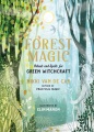 Forest magic : rituals and spells for green witchcraft