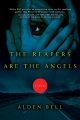 The reapers are the angels : a novel