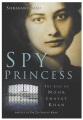 Spy princess : the life of Noor Inayat Khan