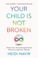 Your child is not broken : parent your neurodivergent child without losing your marbles