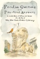 Peculiar questions and practical answers : a little book of whimsy and wisdom from the files of the New York Public Library